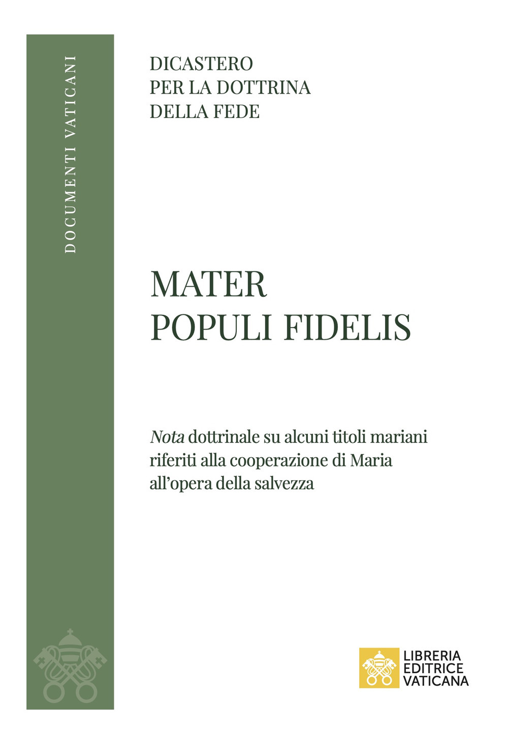 Libro Mater Populi fidelis. «Nota» dottrinale su alcuni titoli mariani riferiti alla cooperazione di Maria all’opera della salvezza di  - ean 9788826610498 - Libreria Editrice Vaticana