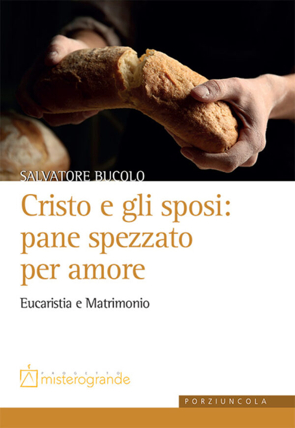 Libro Cristo e gli sposi: pane spezzato per amore. Eucaristia e matrimonio di Salvatore Bucolo - ean 9788827012024 - Porziuncola