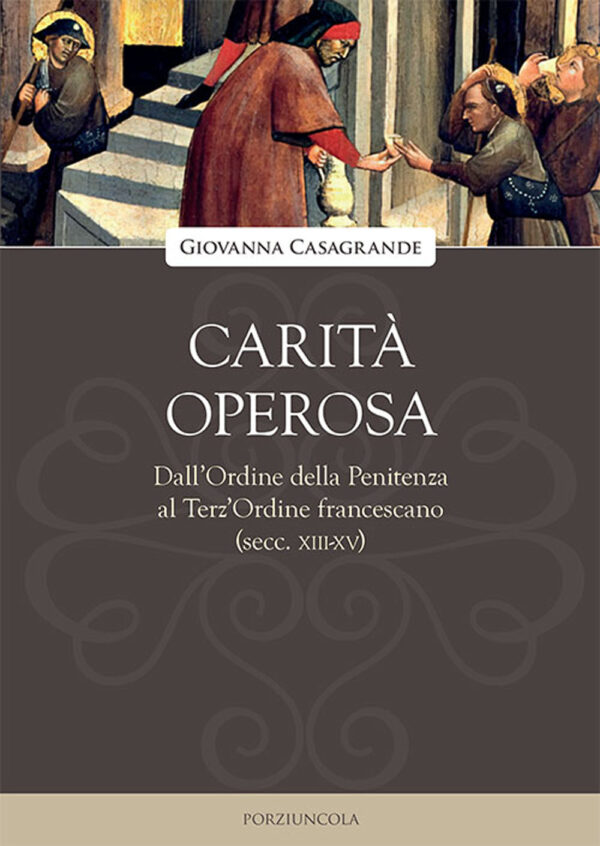 Libro Carità operosa. Dall'Ordine della Penitenza al Terz'Ordine francescano (secc. XIII-XV) di Giovanna Casagrande - ean 9788827012123 - Porziuncola