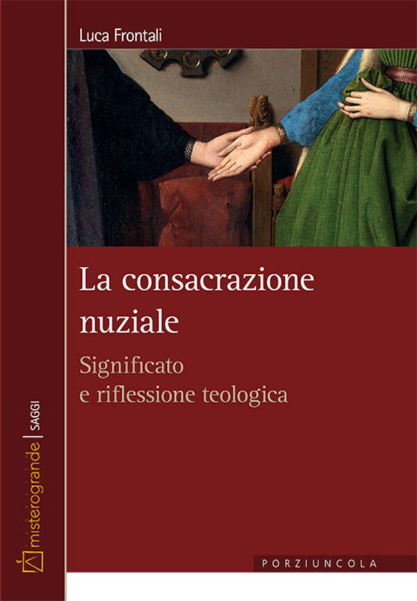 Libro consacrazione nuziale. Significato e riflessione teologica di Luca Frontali - ean 9788827012130 - Porziuncola