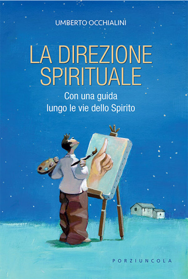 Libro direzione spirituale. Con una guida lungo le vie dello Spirito di Umberto Occhialini - ean 9788827012154 - Porziuncola