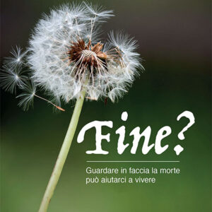 Libro Fine? Guardare in faccia la morte può aiutarci a vivere di Marco Banfi - ean 9788827012161 - Porziuncola