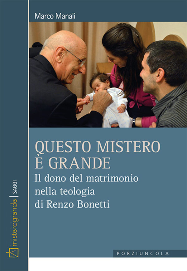 Libro Questo mistero è grande. Il dono del matrimonio nella teologia di Renzo Bonetti di Marco Manali - ean 9788827012451 - Porziuncola