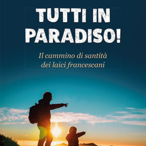 Libro Tutti in paradiso! Il cammino di santità dei laici francescani di Marco Asselle - ean 9788827012536 - Porziuncola
