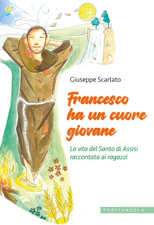 Libro Francesco ha un cuore giovane. La vita del Santo di Assisi raccontata ai ragazzi di Giuseppe Scarlato - ean 9788827012642 - Porziuncola