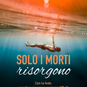 Libro Solo i morti risorgono. Con la fede