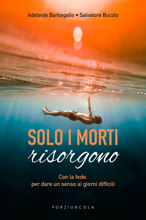 Libro Solo i morti risorgono. Con la fede