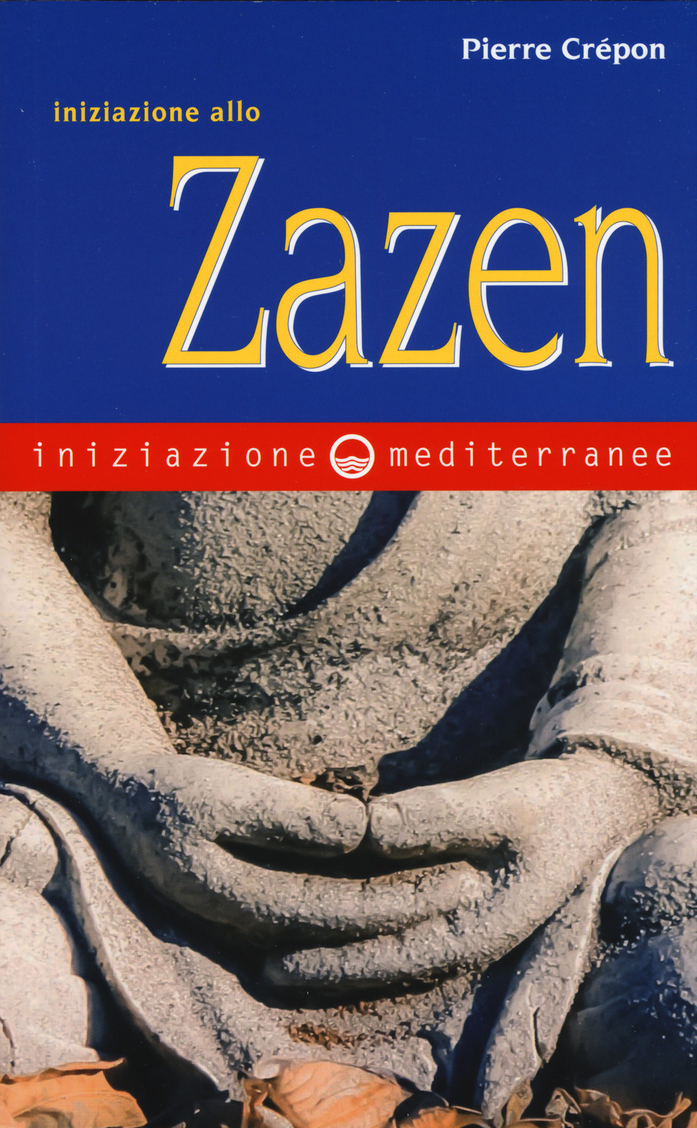 Libro Iniziazione allo zazen di Pierre Crépon - ean 9788827229781 - Edizioni Mediterranee