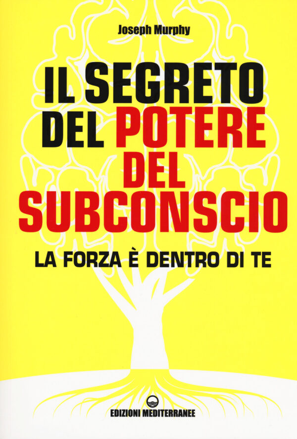 Libro segreto del potere del subconscio. La forza è dentro di te di Joseph Murphy - ean 9788827230015 - Edizioni Mediterranee