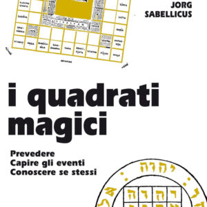 Libro quadrati magici. Prevedere. Capire gli eventi. Conoscere se stessi di Jorg Sabellicus - ean 9788827230053 - Edizioni Mediterranee