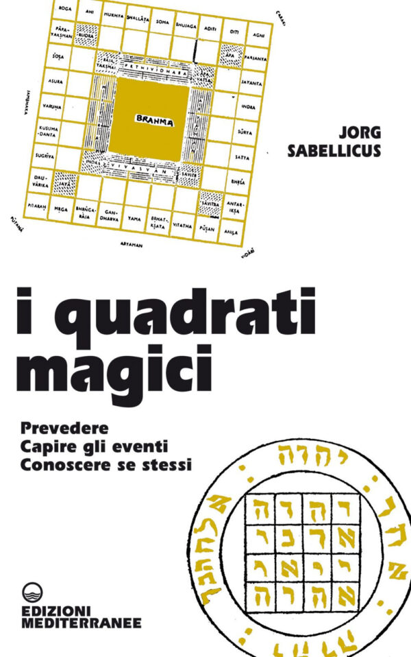 Libro quadrati magici. Prevedere. Capire gli eventi. Conoscere se stessi di Jorg Sabellicus - ean 9788827230053 - Edizioni Mediterranee