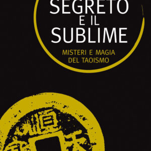 Libro segreto e il sublime. Misteri e magia del taoismo di John Blofeld - ean 9788827230251 - Edizioni Mediterranee