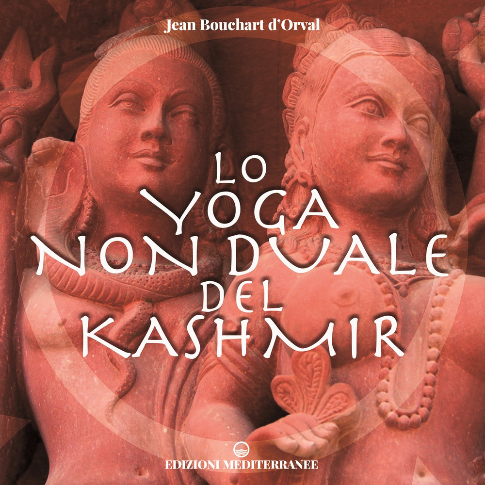 Libro yoga non duale del Kashmir di Jean Bouchart D'Orval - ean 9788827231456 - Edizioni Mediterranee