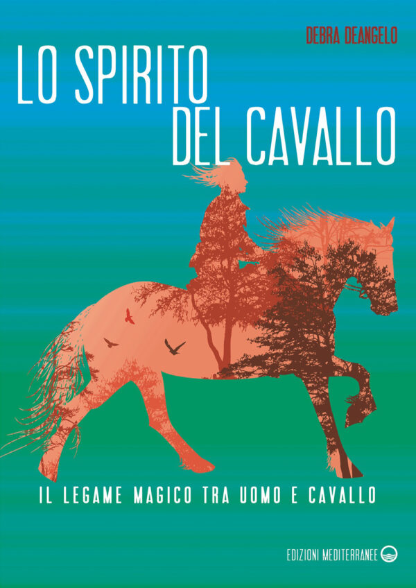 Libro spirito del cavallo. Il legame magico tra uomo e cavallo di Debra DeAngelo - ean 9788827231821 - Edizioni Mediterranee