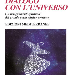 Libro Rumi: dialogo con l'universo. Gli insegnamenti spirituali del grande poeta mistico persiano di Giuliana Colella - ean 9788827231838 - Edizioni Mediterranee