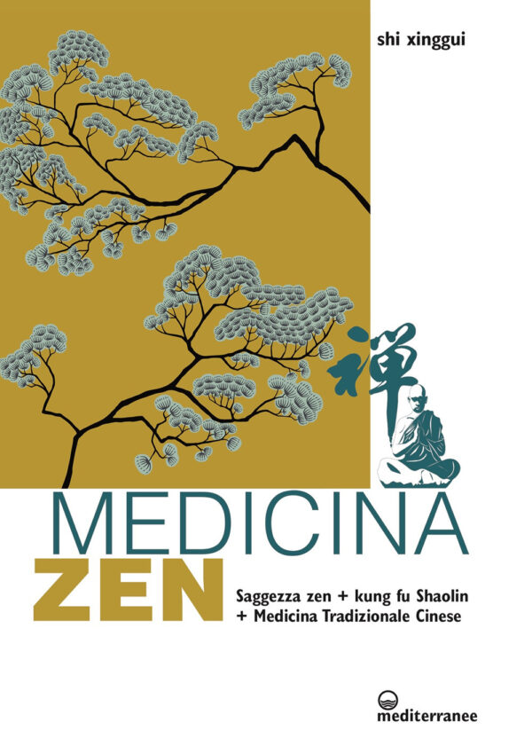 Libro Medicina zen. Saggezza zen. Kung fu Shaolin. Medicina Tradizionale Cinese di Xinggui Shi - ean 9788827231869 - Edizioni Mediterranee