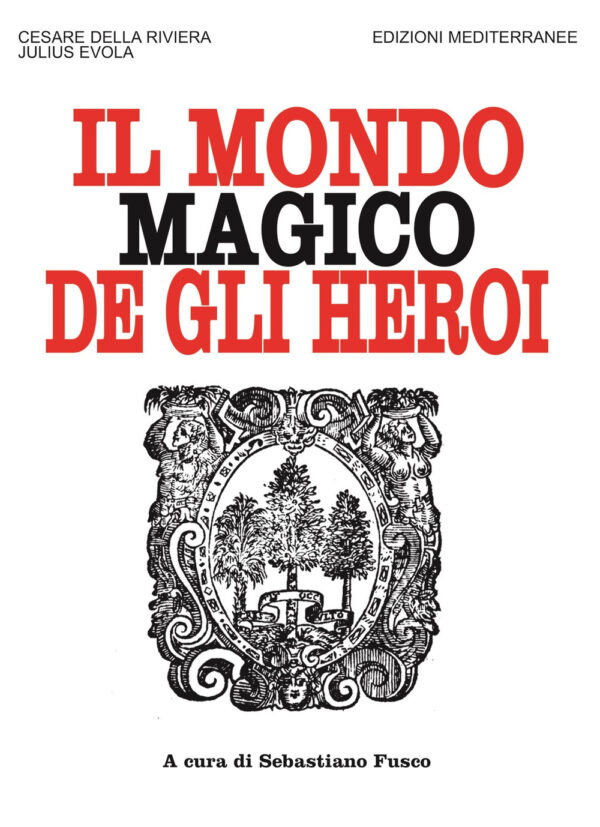 Libro mondo magico degli heroi di Cesare Della Riviera; Julius Evola - ean 9788827231876 - Edizioni Mediterranee
