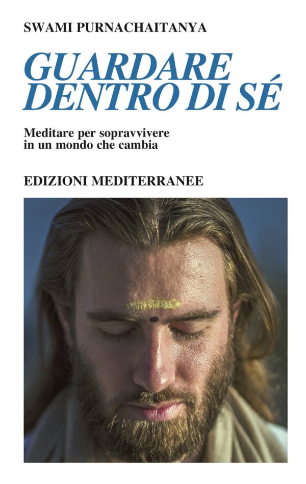 Libro Guardare dentro di sé. Meditare per sopravvivere in un mondo che cambia di Swami Purnachaitanya - ean 9788827232095 - Edizioni Mediterranee