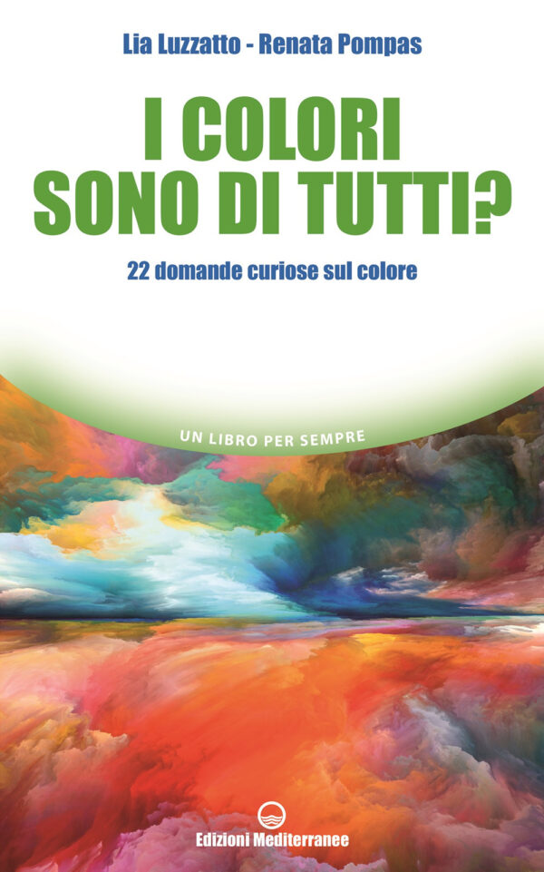 Libro colori sono di tutti? 22 domande curiose sul colore di Lia Luzzatto; Renata Pompas - ean 9788827232118 - Edizioni Mediterranee