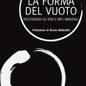 Libro forma del vuoto. Riflessioni su zen e arti marziali di Paolo Taigō Spongia - ean 9788827232231 - Edizioni Mediterranee