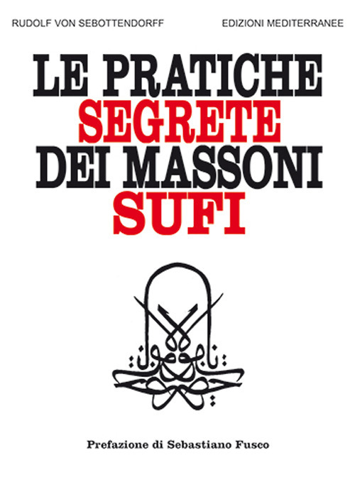 Libro pratiche segrete dei massoni sufi di Rudolf von Sebottendorff - ean 9788827233665 - Edizioni Mediterranee