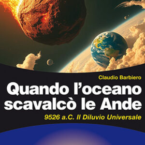 Libro Quando l'oceano scavalcò le Ande. 9526 a.C. Il diluvio universale di Claudio Barbiero - ean 9788827233771 - Edizioni Mediterranee