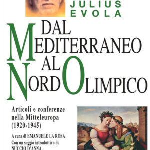 Libro Dal Mediterraneo al Nord Olimpico. Articoli e conferenze nella Mitteleuropa (1920-1945) di Julius Evola - ean 9788827233788 - Edizioni Mediterranee