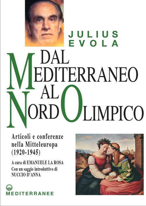 Libro Dal Mediterraneo al Nord Olimpico. Articoli e conferenze nella Mitteleuropa (1920-1945) di Julius Evola - ean 9788827233788 - Edizioni Mediterranee