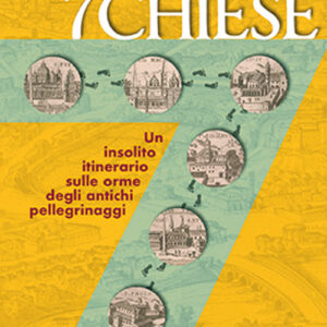 Libro giro delle sette chiese. Un insolito itinerario sulle orme degli antichi pellegrini alle basiliche