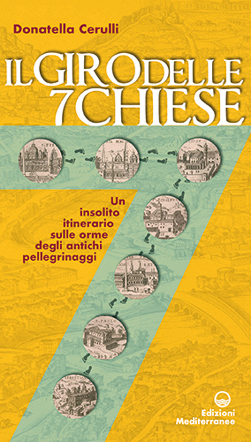 Libro giro delle sette chiese. Un insolito itinerario sulle orme degli antichi pellegrini alle basiliche
