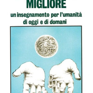 Libro Per un mondo migliore. Un insegnamento per l'umanità di oggi e di domani di Cerchio Firenze 77 - ean 9788827233825 - Edizioni Mediterranee