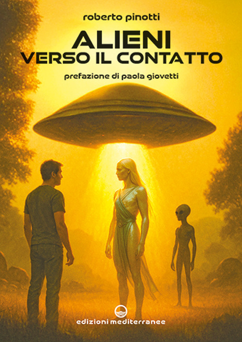 Libro Alieni verso il contatto di Roberto Pinotti - ean 9788827233993 - Edizioni Mediterranee