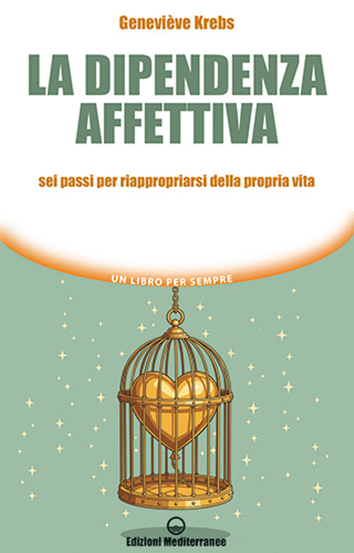 Libro dipendenza affettiva. Sei passi per riappropriarsi della propria vita di Geneviève Krebs - ean 9788827234150 - Edizioni Mediterranee