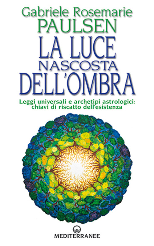 Libro luce nascosta dell'ombra. Leggi universali e archetipi archeologici: chiavi di riscatto dell'esistenza di Gabriele Rosemarie Paulsen - ean 9788827234235 - Edizioni Mediterranee