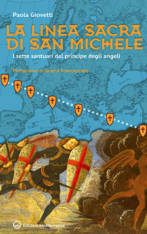 Libro linea sacra di San Michele. I sette santuari del principe degli angeli di Paola Giovetti - ean 9788827234259 - Edizioni Mediterranee