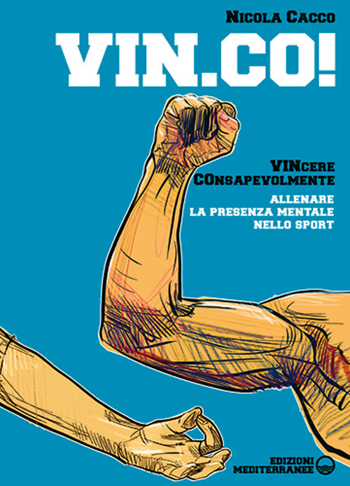 Libro Vin.Co! VINcere COnsapevolmente. Allenare la presenza mentale nello sport di Nicola Cacco - ean 9788827234266 - Edizioni Mediterranee