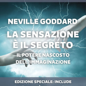 Libro sensazione è il segreto. Il potere nascosto dell’Immaginazione di Neville Goddard - ean 9788827416914 - Area 51 Publishing