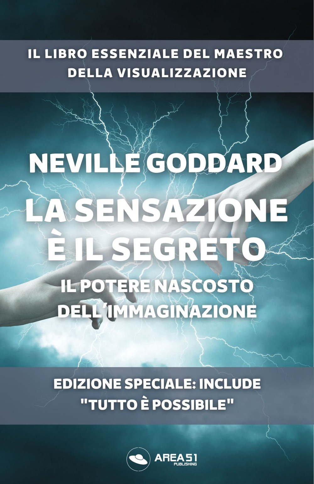 Libro sensazione è il segreto. Il potere nascosto dell’Immaginazione di Neville Goddard - ean 9788827416914 - Area 51 Publishing