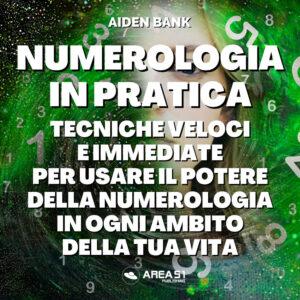 Libro Numerologia in pratica. Tecniche immediate e veloci per usare il potere della numerologia in ogni ambito della tua vita di Aiden Bank - ean 9788827416990 - Area 51 Publishing