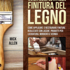 Libro Guida completa alla finitura del legno di Mick Allen - ean 9788827600801 - Il Castello