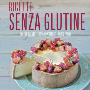 Libro Ricette senza glutine. Dolci e salate