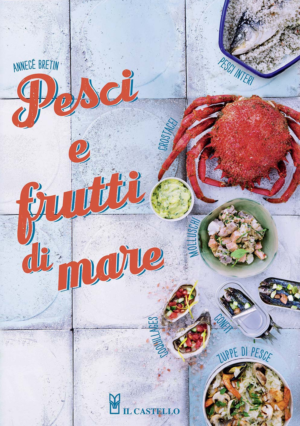 Libro Pesci e frutti di mare di Annecé Bretin - ean 9788827600986 - Il Castello