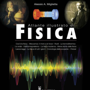 Libro Atlante illustrato di fisica di Alessio A. Miglietta - ean 9788827601075 - Il Castello