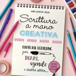 Libro Scrittura a mano creativa. L'arte del lettering per diari