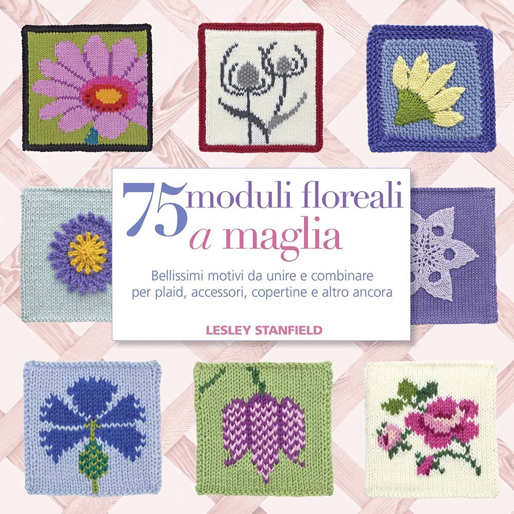 Libro 75 moduli floreali a maglia. Bellissimi motivi da unire e combinare per plaid