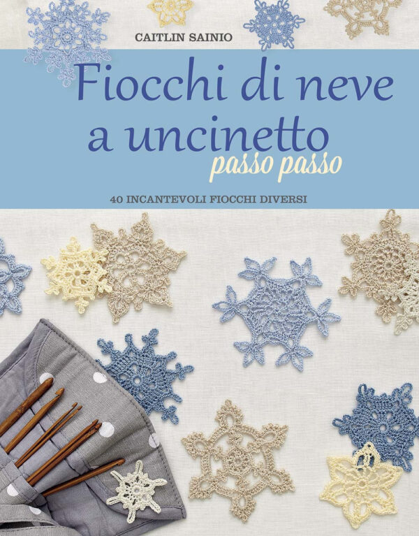 Libro Fiocchi di neve a uncinetto passo passo di Caitlin Sainio - ean 9788827601228 - Il Castello