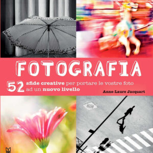 Libro Fotografia. 52 sfide creative per portare le vostro foto ad un nuovo livello di Anne-Laure Jacquart - ean 9788827601266 - Il Castello
