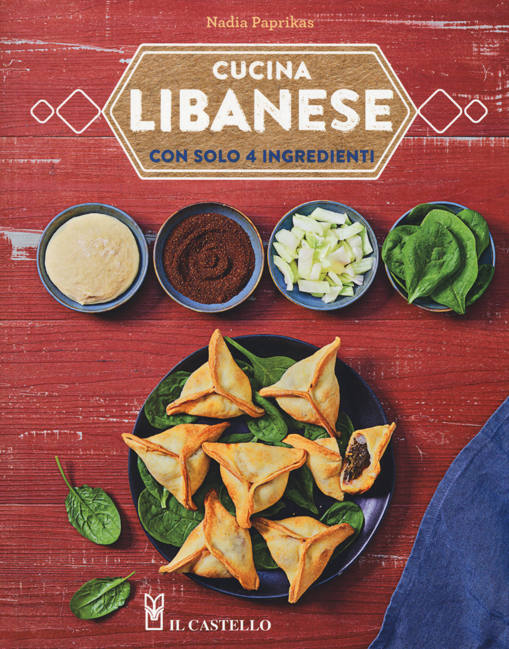 Libro Cucina libanese con solo 4 ingredienti di Nadia Paprikas - ean 9788827601303 - Il Castello
