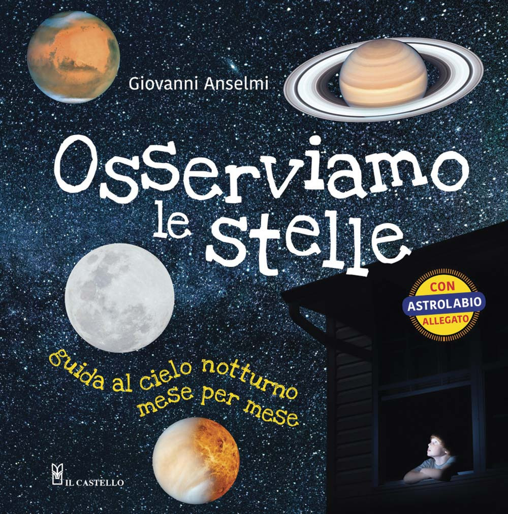 Libro Osserviamo le stelle. Guida al cielo notturno mese per mese di Giovanni Anselmi - ean 9788827601358 - Il Castello