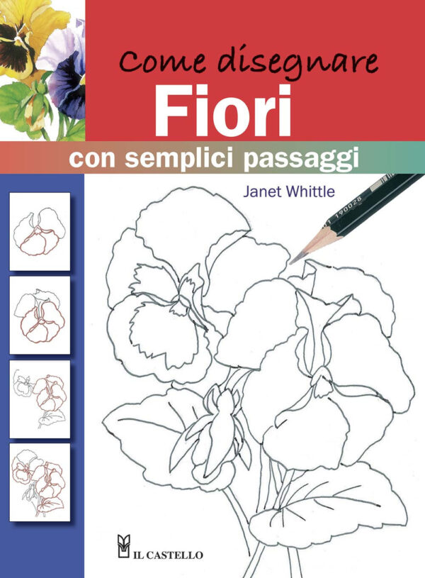 Libro Come disegnare fiori con semplici passaggi di Janet Whittle - ean 9788827601457 - Il Castello